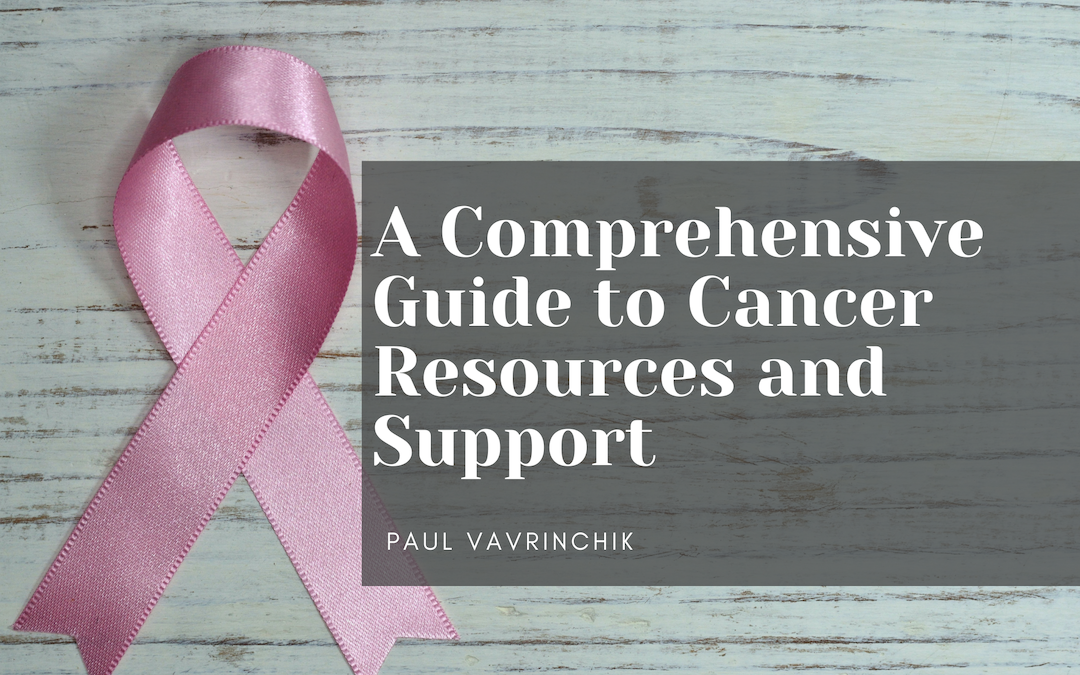A Comprehensive Guide to Cancer Resources and Support
