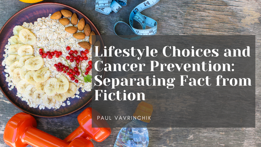 Lifestyle Choices and Cancer Prevention: Separating Fact from Fiction