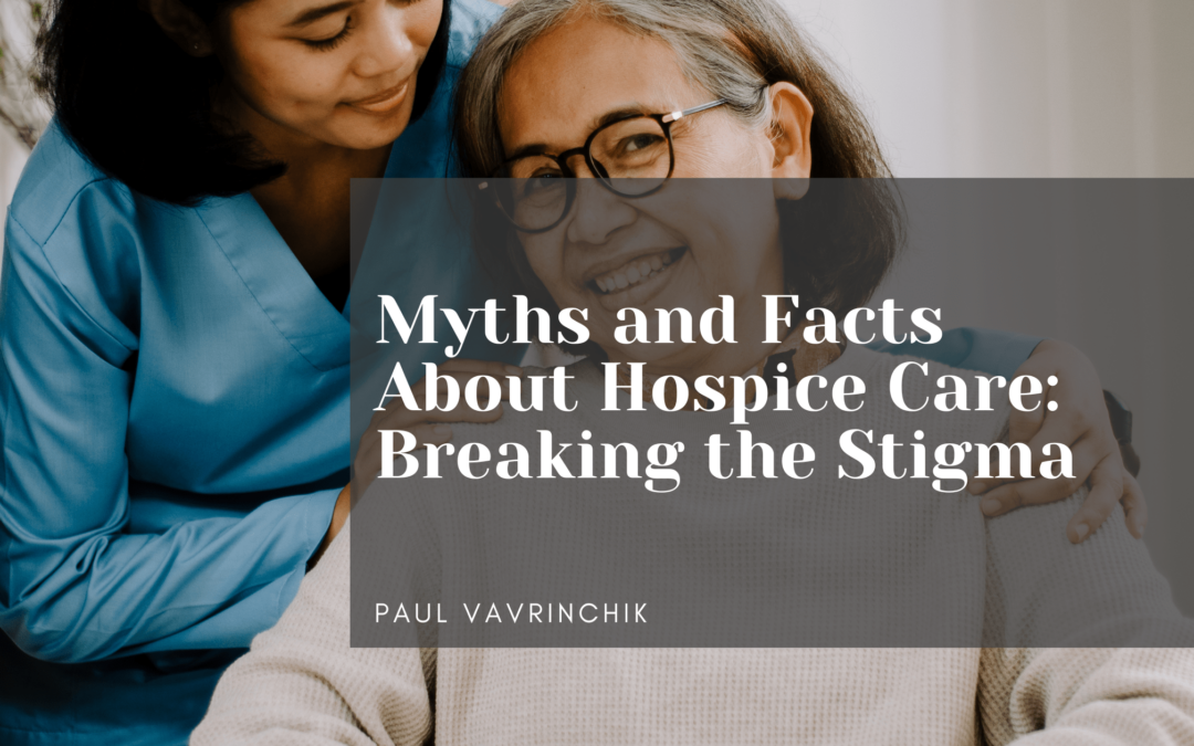 Myths and Facts About Hospice Care: Breaking the Stigma
