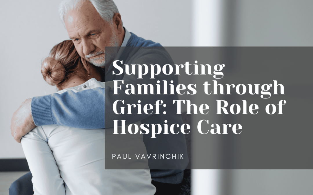 Supporting Families through Grief: The Role of Hospice Care