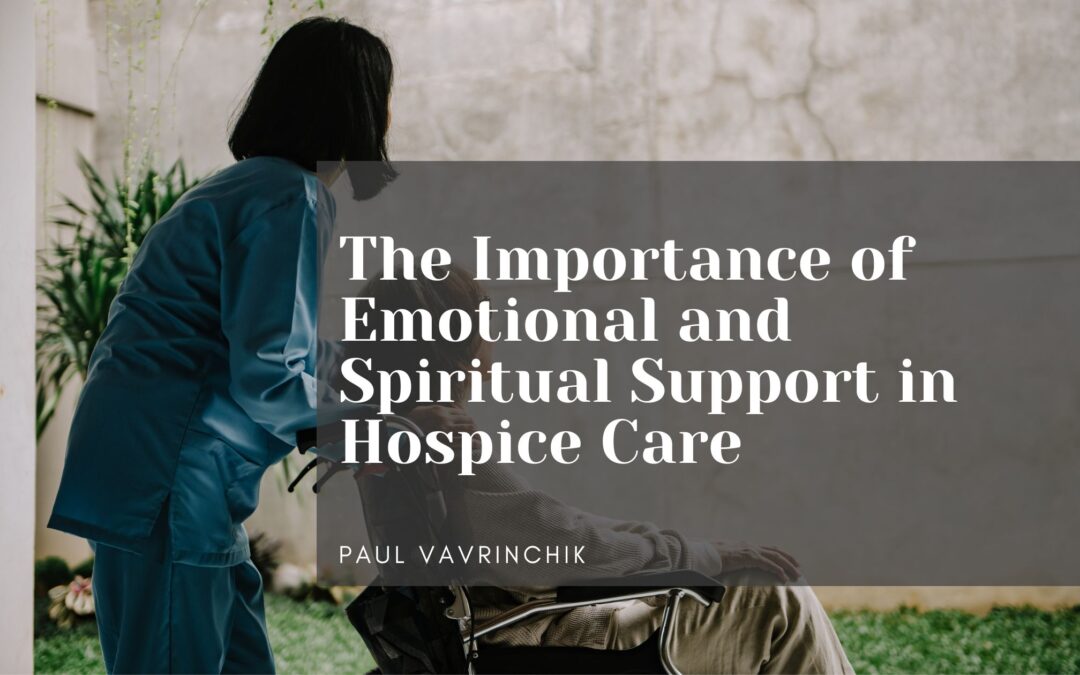 The Importance of Emotional and Spiritual Support in Hospice Care
