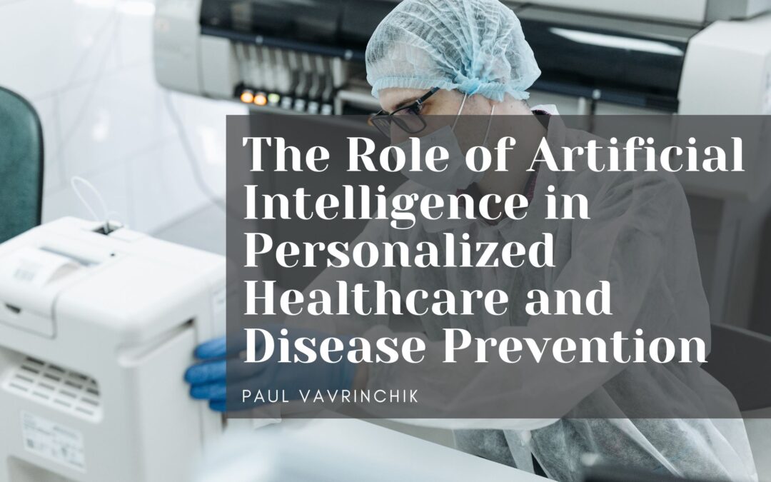 The Role of Artificial Intelligence in Personalized Healthcare and Disease Prevention
