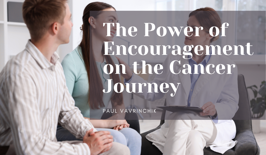 The Power of Encouragement on the Cancer Journey