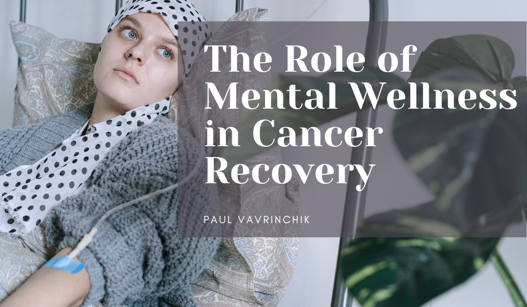 The Role of Mental Wellness in Cancer Recovery